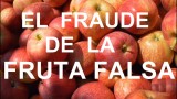 El fraude de la fruta falsa