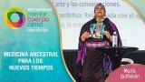 Medicina ancestral para los nuevos tiempos por María Quiñelén