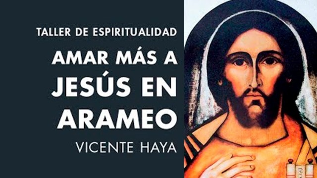 Amar más a Jesús en arameo por Vicente Haya
