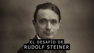 El Desafío de Rudolf Steiner. Parte 1
